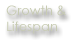 Growth / Lifespan